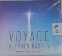 Voyage - The Nasa Trilogy Book 1 written by Stephen Baxter performed by Kevin Kenerly on Audio CD (Unabridged)